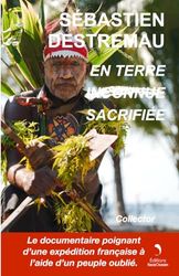 En Terre Sacrifiée: Version Collector - Le documentaire poignant d’une expédition française à l’aide d’un peuple oublié.