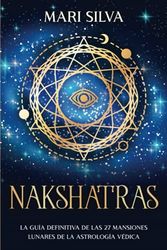Nakshatras: La guía definitiva de las 27 mansiones lunares de la astrología védica