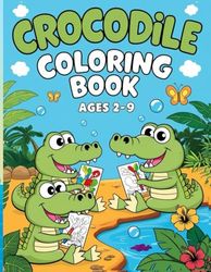 Crocodile coloring Book: Easy and Fun Crocodile Coloring Book for Kids Ages 2-9 | Cute and Happy Crocodiles to Color | Great for Learning, Playing, and Having Fun | Size 8.5''x11''