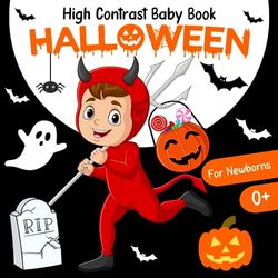 Halloween Baby Gift: Halloween High Contrast Baby Book For Newborns: Cute Black & White High Contrast Images To Develop Babies ... Spooky (not scary) - High Contrast Baby Books for Infants