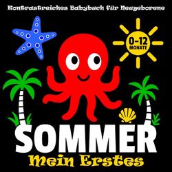 Mein Erstes Sommer Kontrastreichen Babybuch für Neugeborene 0–12 Monate: 40 Kontrastreiche Schwarz-Weiss-Bilder | Fördert Sehsinn & Sensorische Entwicklung | Ideales Geschenk zur Geburt