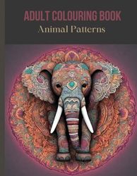 Adult Coloring Book: Animal Patterns: Stress Relieving Mandala Animal Designs With Stress Relieving Designs