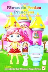 Português Rimas do Penico Princesas: Livro Rosa Aprendendo a Usar o Penico Roupa de Baixo para Pequena Meninas -Isabella: Aprenda a Usar os Visuais do ... (Princesses Potty Training Made Easy Series)