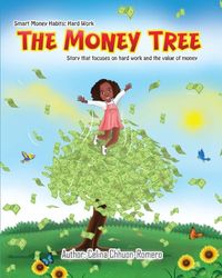 The Money Tree: Story That Focuses on Hard Work and the Value of Money (Smart Money Habits Series)