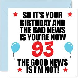 Funny 93rd Birthday Card for Men Women - Bad News - Happy Birthday Cards for 93 Year Old Dad Mum Auntie Uncle Nan Grandad, 145mm x 145mm Ninety-Third Bday Greeting Cards Gift