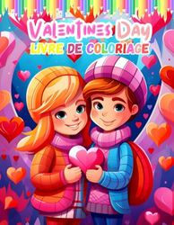 valentines day livre de coloriage: Valentine's Day Coloring Book for Toddlers / Plongez dans l'amour et la créativité avec +35 illustrations féeriques à colorier pour enfant !