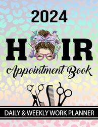 2024 Hair Appointment Book Daily & Weekly Work Planner: Client Scheduler in 15 Minute Increments For Salon, Spa, Beauty Therapist, Hairdresser, Hair ... Hourly Mon To Sun 8 AM To 9 PM With 52 Weeks.