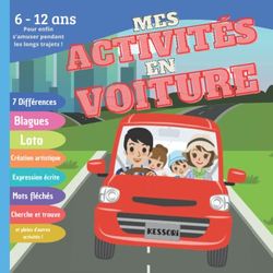 Cahier d'activités à faire en voiture pour les trajets longs ou courts. 6 à 12 ans. Idéal départ en vacances: Jeux, blagues, loto, 7 différences, ... mots fléchés, savoirs insolites pour enfants