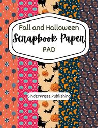 Scrapbook Paper Pad: Fall and Halloween: Cute Patterns and Prints of Fall and Halloween Elements for Diaries, Junk Journals, Scrapbooking and All-Things Crafting