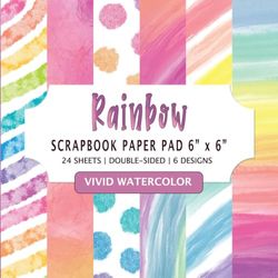 Rainbow Vivid Watercolor Scrapbook Paper 6” x 6”: Colorful Pattern Craft Paper Pad, 6 Designs, 24 Double Sided Sheets, For Scrapbooking Journaling And Crafting