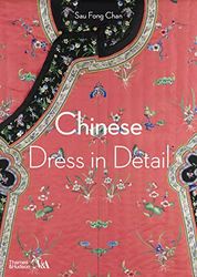 Chinese Dress in Detail (V&A Museum) /anglais