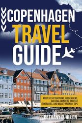 COPENHAGEN TRAVEL GUIDE: Must-See Attractions, Hidden Gems, Cultural Wonders, Perfect Itineraries, and Wallet-Friendly Tips