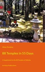 88 Temples in 55 Days: A Supplement to the 88 Temples of Shikoku