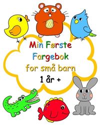 Min Første Fargebok for små barn 1 år +: Enkel fargeleggingsbok med store bilder for barn fra 1 år og oppover