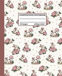 Composition Notebook College Ruled: Vintage Bunnies and Roses Illustration | Back to School Supplies, College, Work, Office, Writing