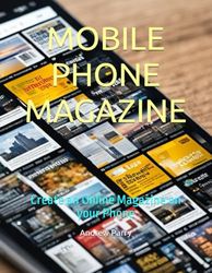 MOBILE PHONE MAGAZINE: Create an Online Magazine on your Phone