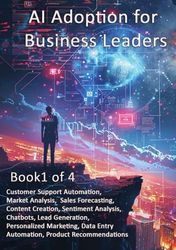 The Essentials of AI Adoption: Book1
