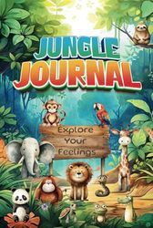 Jungle Journal - Explore Your Feelings: Help kids to express emotions, boost confidence, and raise self-esteem.