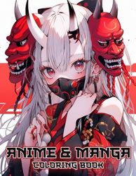 Anime And Manga Coloring Book: Unleash Your Imagination with Majestic Tigers, Elves, Goblins, Oni, Skulls, Kawaii Chibis, Demons, Dragons, and Samurai ... Anime Coloring Adventure for Stress Relief!