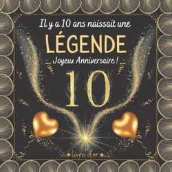 Livre d'or 10 ans: Idée cadeau pour le 10ème Anniversaire | Félicitations Écrites | fille garçon | 100 pages à personnaliser de photos et messages |dorée