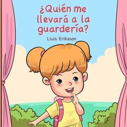 ¿Quién me llevará hoy a la guardería?