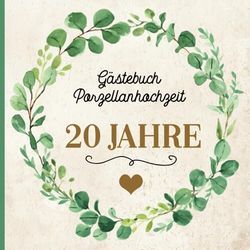 Gästebuch Porzellanhochzeit: 20 Jahre Verheiratet Geschenk zur Porzellan Hochzeit die schöne Geschenkidee zum 20. Hochzeitstag für Paare das schöne Hochzeitsgästebuch zum 20 Jahrestag der Ehe