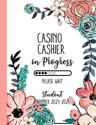 Casino Cashier In Progress Please Wait: Casino Cashier Student Gifts, Monthly and Weekly Planner For Casino Cashier Student, Large ... Organizer Calendar