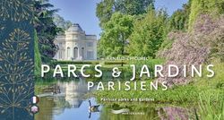 Parcs et jardins parisiens - Parisian parks and gardens - Bilingual edition Francais English