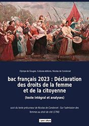 bac français 2023 : Déclaration des droits de la femme et de la citoyenne (texte intégral et analyses): suivi du texte précurseur de Nicolas de ... des femmes au droit de cité (1790)