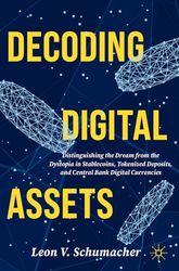 Decoding Digital Assets: Distinguishing the Dream from the Dystopia in Stablecoins, Tokenized Deposits, and Central Bank Digital Currencies