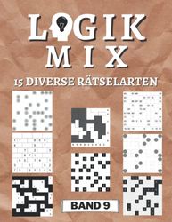 Logik Mix Band 9 - 15 diverse Rätselarten: 450 Logik-Rätsel | Für Anfänger bis Profis | nur lösbare Rätsel | inkl. Lösungen