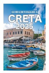 GUIDA DI VIAGGIO A CRETA 2025: Sperimenta il calore dell'ospitalità cretese e il ricco patrimonio culturale