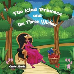 The Kind Princess and the Three Wishes