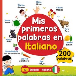 Mis primeros palabras en Italiano: Libro Diccionario bilingüe Español-Italiano con imágenes: 200 palabras Italiano más comunes, vocabulario Italiano | Regalo para niños