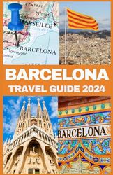 BARCELONA TRAVEL GUIDE 2024: Discover the hidden Gems, Tourist attractions, Must-see locations, explore like a local, travelling and practical tips, and accomodation hints in Barcelona.