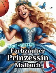 Farbzauber Prinzessin Malbuch Sport-Edition: elegante, sportliche Motive - ob auf dem Skateboard, beim surfen oder mit dem Mountainbike durch die ... perfekte Begleiter für alle aktiven Mädchen