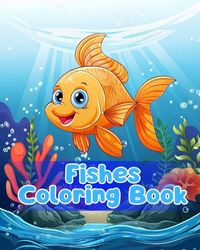 Fishes Coloring Book: Simple Fishes Coloring Pages For Kids Ages 1-3