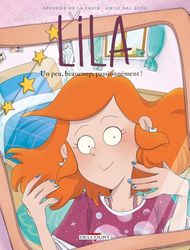 Lila T09: Un peu, beaucoup, passionnément !