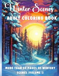 Winter Scenes Adult Coloring Book: A Winter Landscape Coloring Series Volume 1