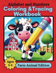 Alphabet and Numbers Coloring & Tracing Workbook for Toddlers, ages 3-5/ Farm Animal Edition, Bold and Easy Farm Animals Coloring: ABC & Number ... and Numbers Coloring & Tracing Workbooks)