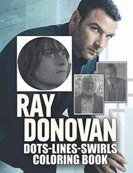 Ray Donovan Dots Lines Swirls Coloring Book: Impressive Ray Donovan Adult Activity Color Books! Designed To Relax And Calm