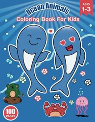 Ocean Animals Coloring Book: For Kids Ages 1-3, Sea Animals Coloring Book Fo Toddlers, 8.5 X 11 inch