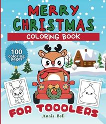 Merry Christmas coloring book for toddlers: 100 diseños navideños GRANDES, divertidos y sencillos para niños pequeños: Papá Noel, muñeco de nieve, ... Para edades de 1 a 5 años. 1-3 | 2-4 | 3-5