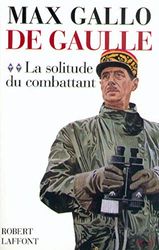 De Gaulle, tome 2 : La solitude du combattant (1940-1946)