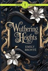 Wuthering Heights: Gothic Romance Classic Tale of Haunted Love Revenge and Passion Vintage Literature