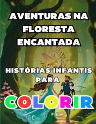 Manuscrito_Aventuras na Floresta Encantada: Histórias Infantis para Colorir: Livro 1