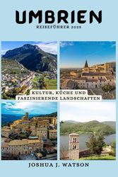 Umbrien Reiseführer 2025: Kultur, Küche und faszinierende Landschaften
