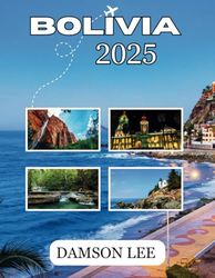 Bolivia Travel Guide 2025: Your Handbook for Exploring South America's Hidden Gem – From the Breathtaking Salt Flats to the Amazon Rainforest