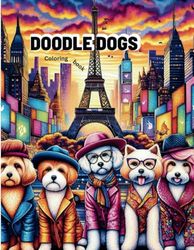 Doodle Dogs: Amazing coloring book for dog lovers all ages