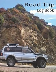 Road Trip Log Book: mileage log | trip expenses | MPG record | gas expenses | maintenance